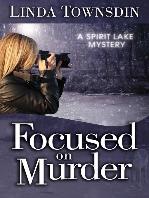 Title details for Focused on Murder by Linda Townsdin - Available